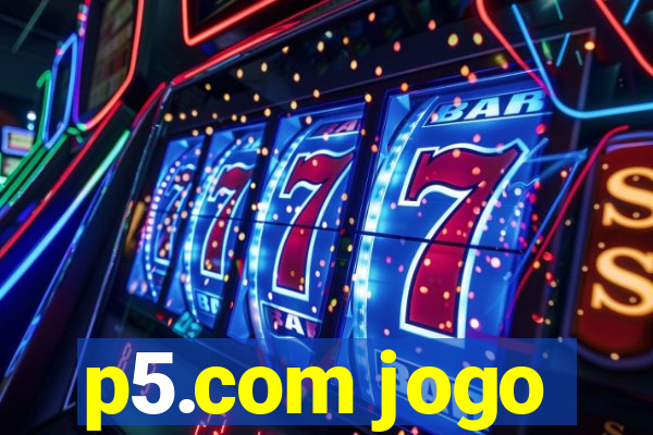 p5.com jogo